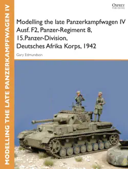 modelling the late panzerkampfwagen iv ausf. f2, panzer-regiment 8, 15.panzer-division, deutsches afrika korps, 1942 book cover image