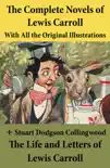 The Complete Novels of Lewis Carroll With All the Original Illustrations + The Life and Letters of Lewis Carroll sinopsis y comentarios