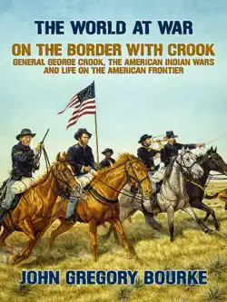 on the border with crook general george crook, the american indian wars and life on the american frontier book cover image
