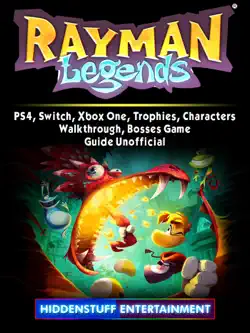 rayman legends, ps4, switch, xbox one, trophies, characters, walkthrough, bosses, game guide unofficial book cover image