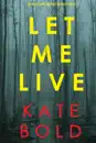 Let Me Live (An Ashley Hope Suspense Thriller—Book 3)