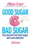 Good Sugar Bad Sugar book summary, reviews and download