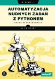 Automatyzacja nudnych zadań z Pythonem. Nauka programowania. Wydanie II book summary, reviews and downlod