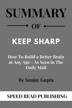 summary of keep sharp by sanjay gupta how to build a better brain at any age - as seen in the daily mail book cover image