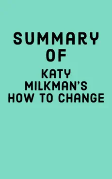 summary of katy milkman's how to change book cover image