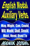 English Modal Auxiliary Verbs: May, Might, Can, Could, Will, Would, Shall, Should, Must, Need, Used To sinopsis y comentarios