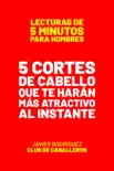 5 Cortes De Cabello Que Te Harán Más Atractivo Al Instante book summary, reviews and download