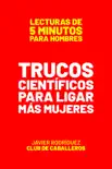 Trucos Científicos Para Ligar Más Mujeres book summary, reviews and download