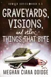 Graveyards, Visions, and other Things That Byte (Dowser 8.5) sinopsis y comentarios
