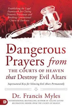 dangerous prayers from the courts of heaven that destroy evil altars book cover image