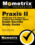 Praxis II World and U.S. History Content Knowledge (5941) Exam Secrets Study Guide