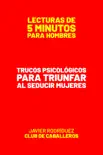 Trucos Psicológicos Para Triunfar Al Seducir Mujeres book summary, reviews and download