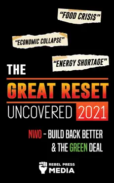 the great reset uncovered 2021: food crisis, economic collapse & energy shortage; nwo – build back better & the green deal book cover image