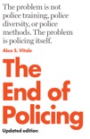 The End of Policing book summary, reviews and download