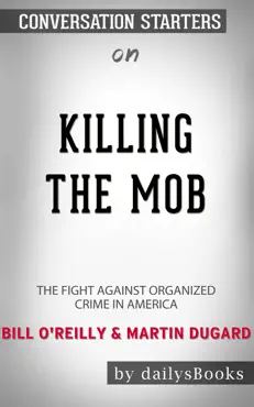 killing the mob: the fight against organized crime in america by bill o'reilly & martin dugard: conversation starters book cover image