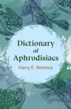 Dictionary of Aphrodisiacs book summary, reviews and download