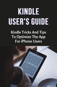 kindle user's guide: kindle tricks and tips to optimize the app for iphone users book cover image