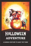 Halloween Adventure: A Daring Venture To Save The Town sinopsis y comentarios