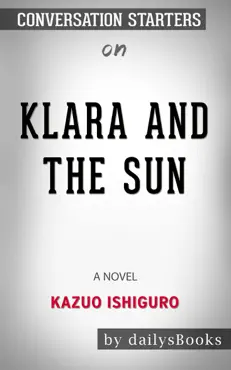 klara and the sun: a novel by kazuo ishiguro: conversation starters book cover image