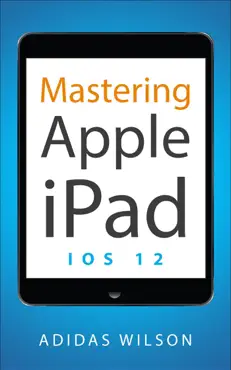 mastering apple ipad - ios 12 book cover image