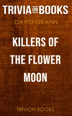 killers of the flower moon: the osage murders and the birth of the fbi by david grann (trivia-on-books) book cover image