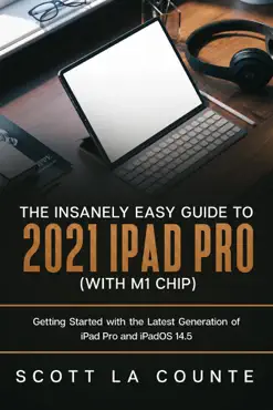the insanely easy guide to the 2021 ipad pro (with m1 chip): getting started with the latest generation of ipad pro and ipados 14.5 book cover image
