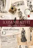 Louisa May Alcott: vida, cartas e diários sinopsis y comentarios