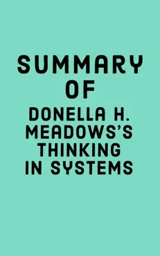 summary of donella h. meadows's thinking in systems book cover image