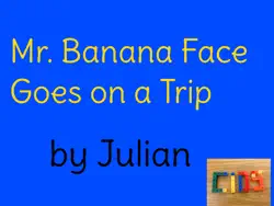 mr. banana face goes on a trip book cover image