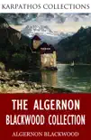 The Algernon Blackwood Collection synopsis, comments