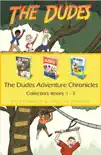 The Dudes Adventure Chronicles Collection: Books 1-3 sinopsis y comentarios