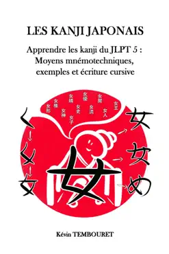 les kanji japonais - apprendre les kanji du jlpt 5 imagen de la portada del libro