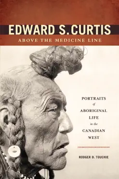 edward s. curtis above the medicine line book cover image