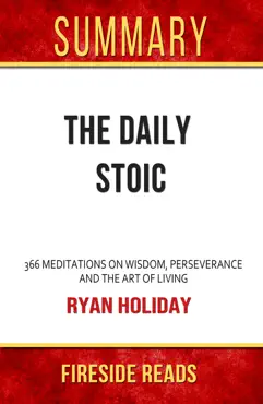 the daily stoic: 366 meditations on wisdom, perseverance, and the art of living by ryan holiday: summary by fireside reads book cover image