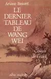 Le Dernier Tableau de Wang Wei synopsis, comments
