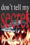 Don't Tell My Secret book summary, reviews and download