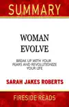 Woman Evolve: Break Up With Your Fears and Revolutionize Your Life by Sarah Jakes Roberts: Summary by Fireside Reads sinopsis y comentarios