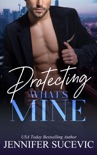 Protecting What's Mine book summary, reviews and downlod