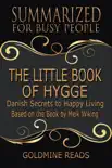 The Little Book of Hygge - Summarized for Busy People: Danish Secrets to Happy Living: Based on the Book by Meik Wiking sinopsis y comentarios