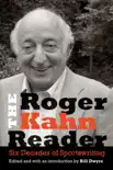 The Roger Kahn Reader synopsis, comments