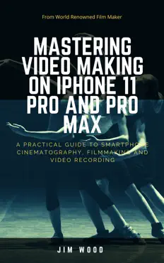 mastering video making on iphone 11 pro and pro max imagen de la portada del libro