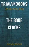 The Bone Clocks: A Novel by David Mitchell (Trivia-On-Books) sinopsis y comentarios