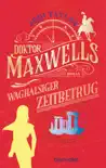Doktor Maxwells waghalsiger Zeitbetrug synopsis, comments