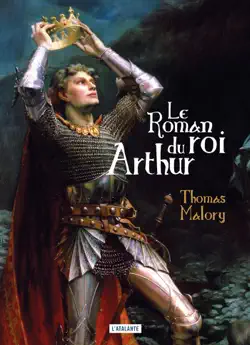 le roman du roi arthur et de ses chevaliers de la table ronde book cover image