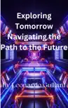 Exploring Tomorrow Navigating the Path to the Future synopsis, comments