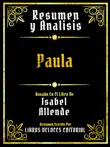 Resumen Y Analisis - Paula - Basado En El Libro De Isabel Allende synopsis, comments