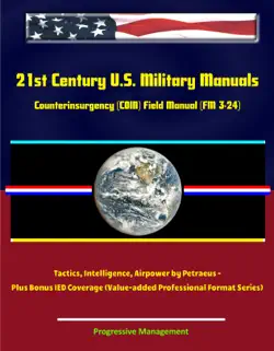 21st century u.s. military manuals: counterinsurgency (coin) field manual (fm 3-24) tactics, intelligence, airpower by petraeus - plus bonus ied coverage (value-added professional format series) book cover image