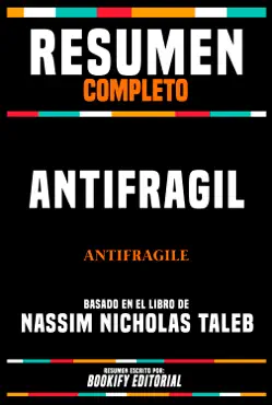 resumen completo - antifragil (antifragile) - basado en el libro de nassim nicholas taleb imagen de la portada del libro