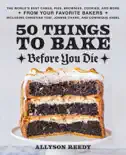 50 Things to Bake Before You Die book summary, reviews and download
