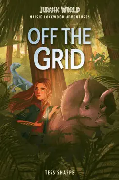 maisie lockwood adventures #1: off the grid (jurassic world) book cover image